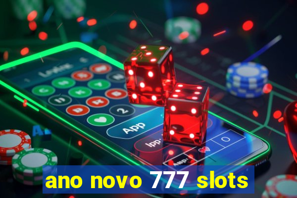 ano novo 777 slots